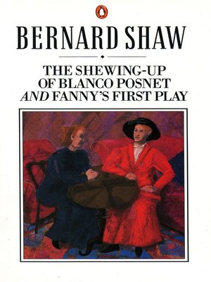 cover image of The Shewing-up of Blanco Posnet and Fanny's First Play
